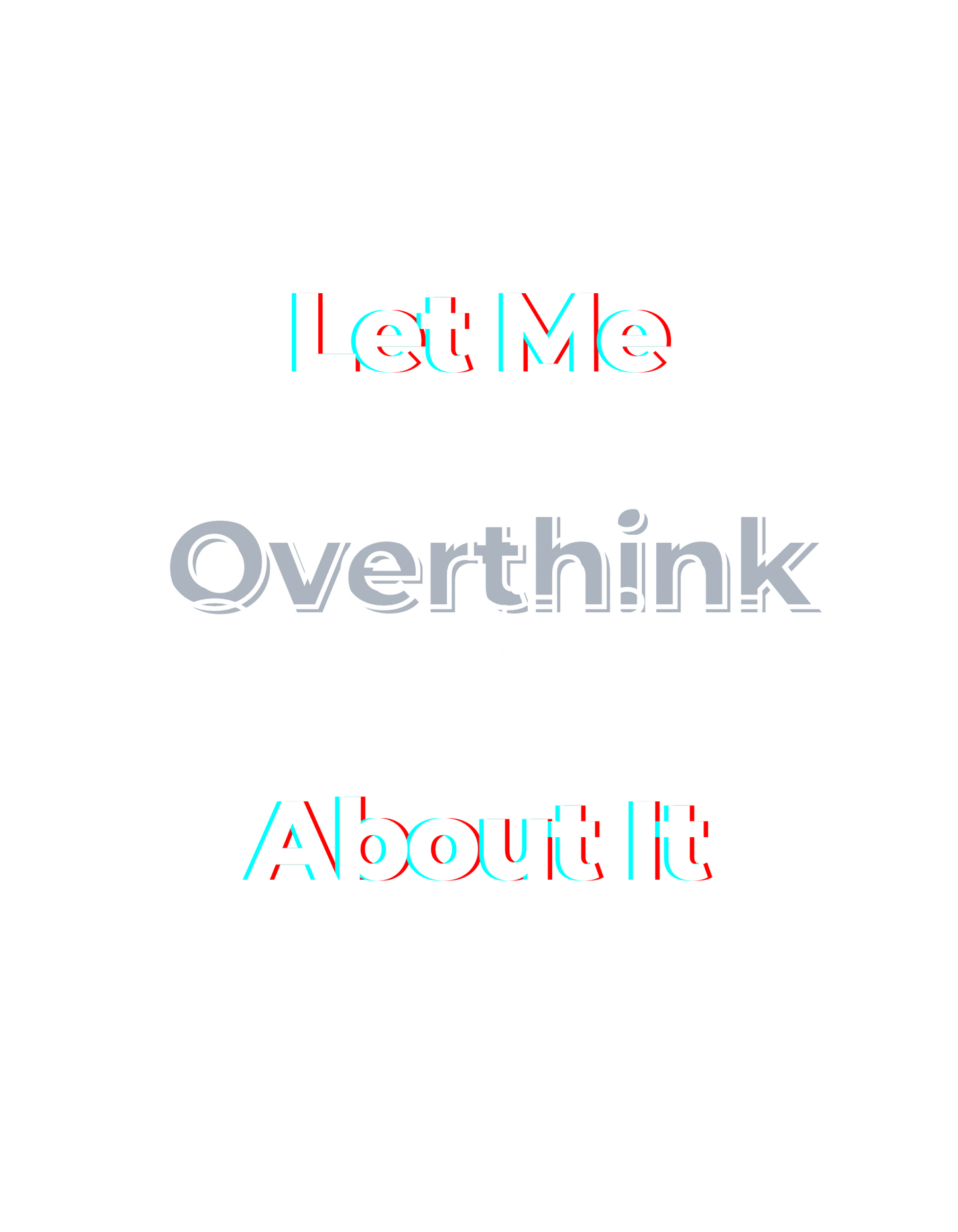 Overthinking Everything